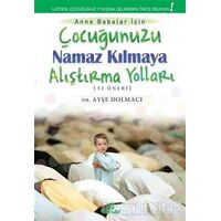 Çocuğunuzu Namaz Kılmaya Alıştırma Yolları (52 Öneri) - Ayşe Dolmacı - Ensar Neşriyat