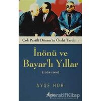 İnönü ve Bayarlı Yıllar (1938-1960) - Ayşe Hür - Profil Kitap