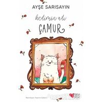 Kedimin Adı Çamur - Ayşe Sarısayın - Can Çocuk Yayınları