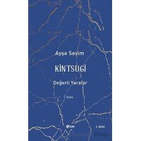 Kintsugi - Değerli Yaralar - Ayşe Sevim - Şule Yayınları