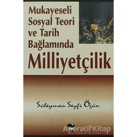 Mukayeseli Sosyal Teori ve Tarih Bağlamında Milliyetçilik - Süleyman Seyfi Öğün - Alfa Yayınları