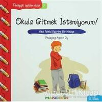 Pedagojik Öyküler: 7 - Okula Gitmek İstemiyorum! - Ayşen Oy - Mandolin Yayınları