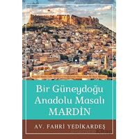 Bir Güneydoğu Anadolu Masalı Mardin - Fahri Yedikardeş - Tunç Yayıncılık