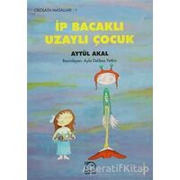 İp Bacaklı Uzaylı Çocuk - Aytül Akal - Uçanbalık Yayıncılık