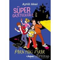 Süper Gazeteciler 2: Parktaki Esrar - Aytül Akal - Tudem Yayınları