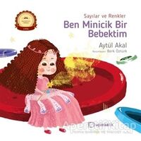 Sayılar ve Renkler - Ben Minicik Bir Bebektim - Aytül Akal - Uçanbalık Yayıncılık