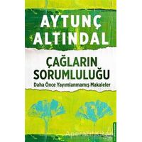 Çağların Sorumluluğu - Aytunç Altındal - Destek Yayınları