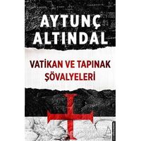 Vatikan ve Tapınak Şövalyeleri - Aytunç Altındal - Destek Yayınları