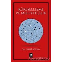 Küreselleşme ve Milliyetçilik - Fahri Atasoy - Ötüken Neşriyat