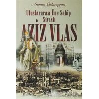 Uluslararası Üne Sahip Sivaslı Aziz Vlas - Arman Çuhacıyan - Aras Yayıncılık