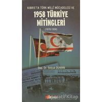 Kıbrıs’ta Türk Milli Mücadelesi ve 1958 Türkiye Mitingleri - Selçuk Duman - Berikan Yayınevi