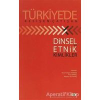 Türkiye’de Kesişen-Çatışan Dinsel Ve Etnik Kimlikler - R. Özgür Dönmez - Say Yayınları