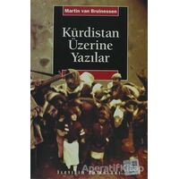 Kürdistan Üzerine Yazılar - Martin van Bruinessen - İletişim Yayınevi