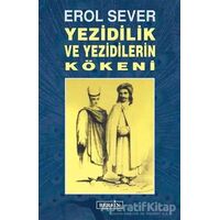 Yezidilik ve Yezidilerin Kökeni - Erol Sever - Berfin Yayınları