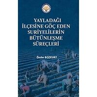 Yayladağı İlçesine Göç Eden Suriyelilerin Bütünleşme Süreçleri