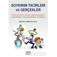 Soykırım Tacirleri ve Gerçekler - Şükrü Server Aya - Derin Yayınları