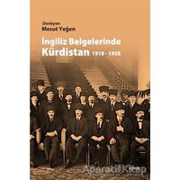 İngiliz Belgelerinde Kürdistan 1918 - 1958 - Derleme - Dipnot Yayınları