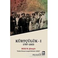 Kürtçülük 1 (1787-1923) - Bilal N. Şimşir - Bilgi Yayınevi