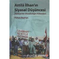 Attila İlhan’ın Siyasal Düşüncesi - Hakan Reyhan - Phoenix Yayınevi