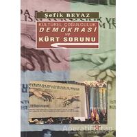 Kültürel Çoğulculuk Demokrasi ve Kürt Sorunu - Şefik Beyaz - Peri Yayınları