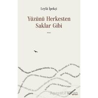 Yüzünü Herkesten Saklar Gibi - Leyla İpekçi - H Yayınları