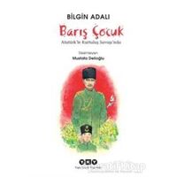 Barış Çocuk - Atatürkle Kurtuluş Savaşında - Bilgin Adalı - Yapı Kredi Yayınları