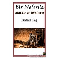 Bir Nefeslik Anılar ve Öyküler - İsmail Taş - Babıali Kitaplığı