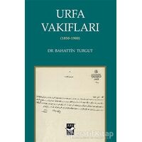 Urfa Vakıfları (1850-1900) - Bahattin Turgut - Arı Sanat Yayınevi