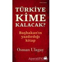 Türkiye Kime Kalacak? - Osman Ulagay - Doğan Kitap