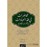 Muhadarat Fi Fıkhı’l-İbadat min Kitab-i Nuri’l-İzah - Kolektif - Kalem Yayınevi