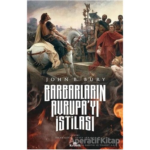 Barbarların Avrupa’yı İstilası - John B. Bury - Kronik Kitap