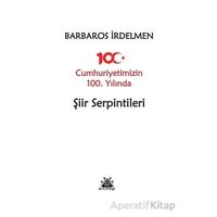 Cumhuriyetimizin 100. Yılında Şiir Serpintileri - Barbaros İrdelmen - Artshop Yayıncılık