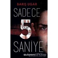 Sadece 5 Saniye - Barış Ugar - Epsilon Yayınevi