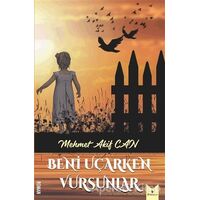 Beni Uçarken Vursunlar - Mehmet Akif Can - Serencam Yayınevi