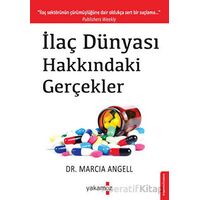 İlaç Dünyası Hakkındaki Gerçekler - Marcia Angell - Yakamoz Yayınevi