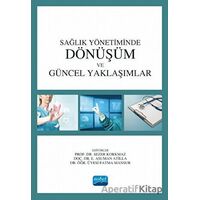 Sağlık Yönetiminde Dönüşüm ve Güncel Yaklaşımlar - Sezer Korkmaz - Nobel Akademik Yayıncılık