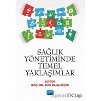 Sağlık Yönetiminde Temel Yaklaşımlar - Enis Baha Biçer - Nobel Akademik Yayıncılık