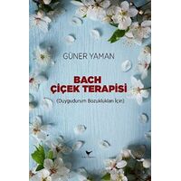 Bach Çiçek Terapisi - Güner Yaman - Günce Yayınları