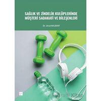 Sağlık ve Zindelik Kulüplerinde Müşteri Sadakati ve Bileşenleri - Umut Nalbant - Gazi Kitabevi