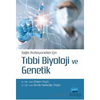 Sağlık Profesyonelleri İçin Tıbbi Biyoloji ve Genetik - Kolektif - Nobel Akademik Yayıncılık