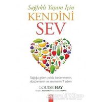 Sağlıklı Yaşam İçin Kendini Sev - Louise Hay - Altın Kitaplar