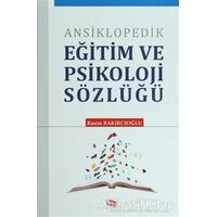 Ansiklopedik Eğitim ve Psikoloji Sözlüğü - Rasim Bakırcıoğlu - Anı Yayıncılık