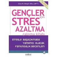 Gençler için Stres Azaltma Çalışma Kitabı / Stresle Başaçıkmada Yardımcı Olacak Farkındalık Becerile