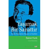 Yaşamak Bir Sanattır - Erich Fromm’un Hayatı ve Eserleri - Rainer Funk - Say Yayınları