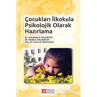Çocukları İlkokula Psikolojik Olarak Hazırlama - Sultanberk Halmatov - Pegem Akademi Yayıncılık