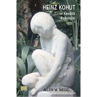Heinz Kohut ve Kendilik Psikolojisi - Allen M. Siegel - Encore Yayınları