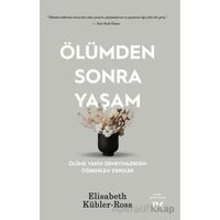 Ölümden Sonra Yaşam - Ölüme Yakın Deneyimlerden Öğrenilen Dersler