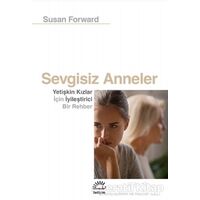 Sevgisiz Anneler - Susan Forward - İletişim Yayınevi