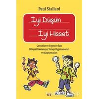 İyi Düşün İyi Hisset - Paul Stallard - Say Yayınları