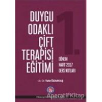 Duygu Odaklı Çift Terapisi Eğitimi 1. Dönem Mart 2017 Ders Notları